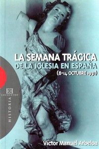 La Semana Trágica de la Iglesia en España