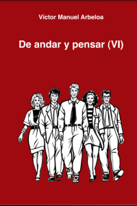 De andar y pensar VI